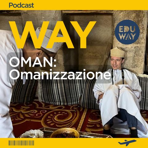 Ep3.OMAN: Omanizzazione