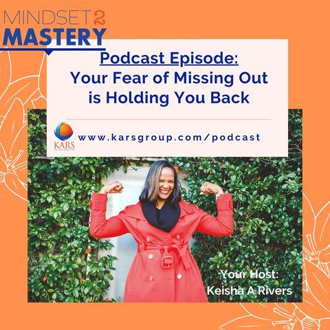 Why Your Fear of Missing Out is Holding You Back with Keisha A Rivers