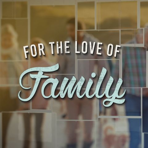 For the Love of Family- Always and Never