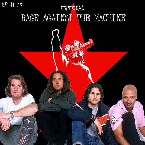 Episódio #75 - Especial Rage Against the Machine