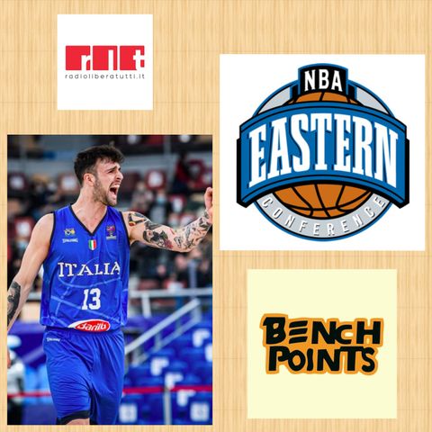 Bench Points - P25 - Italbasket e Eastern Conference Nba
