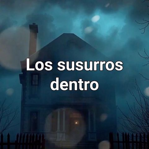 Los susurros dentro