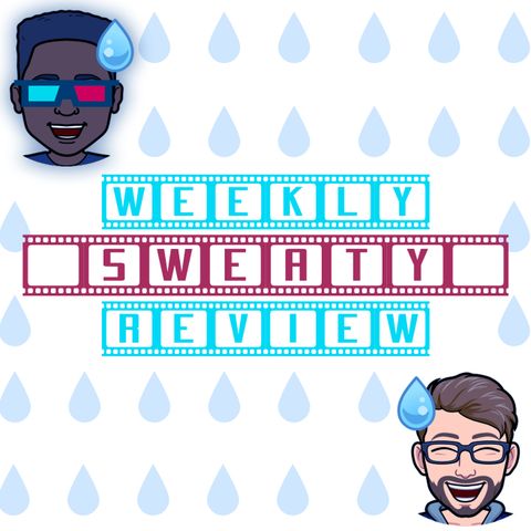 The Weekly Sweaty Review - Captain Marvel (Season 1: Episode 2)
