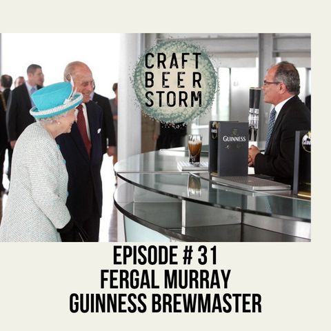 Episode # 33 - Pouring the Perfect Pint - Fergal Murray, Guinness BrewMaster
