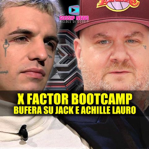 X Factor Bootcamp: Bufera su Jack La Furia e Achille Lauro!