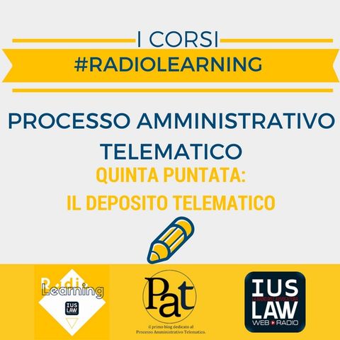 #RadioLearning - PAT il Corso. Puntata 5: il deposito telematico