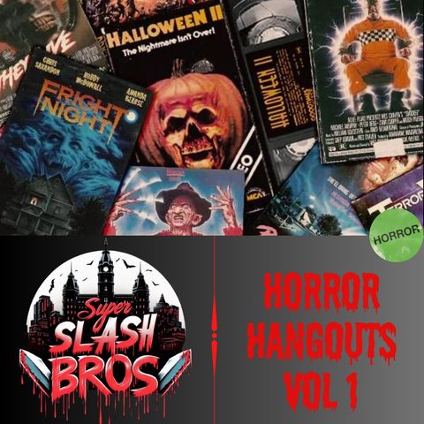 Ep.56 Horror Hangouts Vol 1