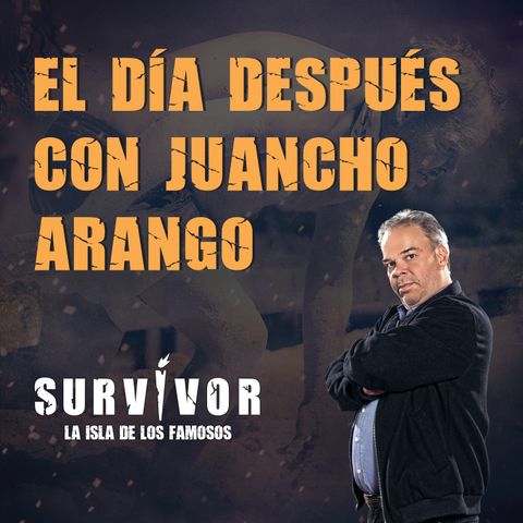 Survivor, la isla: el día después con Juancho Arango