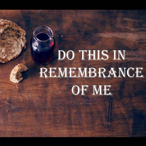 DO THIS IN REMEMBRANCE OF ME - pt1 - Do This In Remembrance Of Me