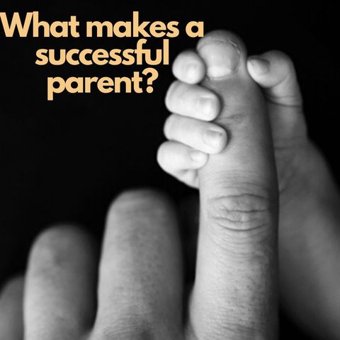 57: What is a successful parent?