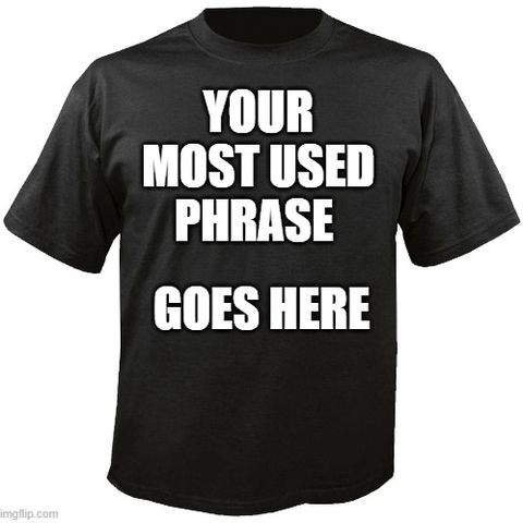 Dumb Ass Question: Put Your Most Used Phrase on a T-Shirt