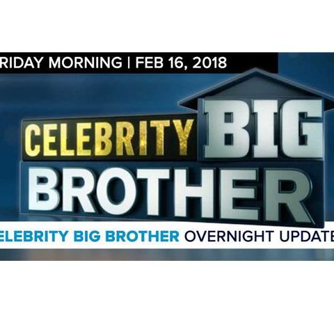 Celebrity Big Brother | Overnight Update Podcast | Feb 16, 2017