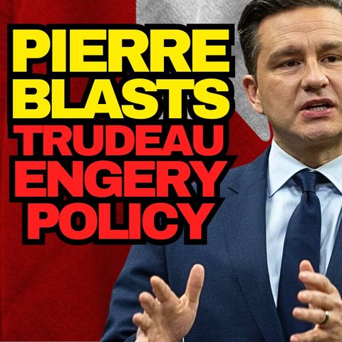 Pierre Poilievre Blasts Trudeau Imported Oil