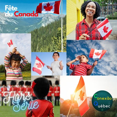 1 de Julho - Dia do Canadá e Dia da Mudança em Québec