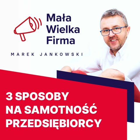 Samotność przedsiębiorcy cię BLOKUJE? Te 3 sposoby pomogą, sprawdziłem!