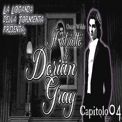 Audiolibro Il ritratto di Dorian Gray - Oscar Wilde - Capitolo 04