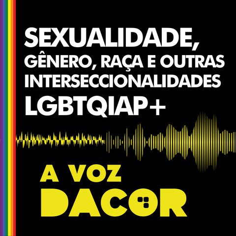 Sexualidade, gênero, raça e outras interseccionalidades LGBTQIAP+