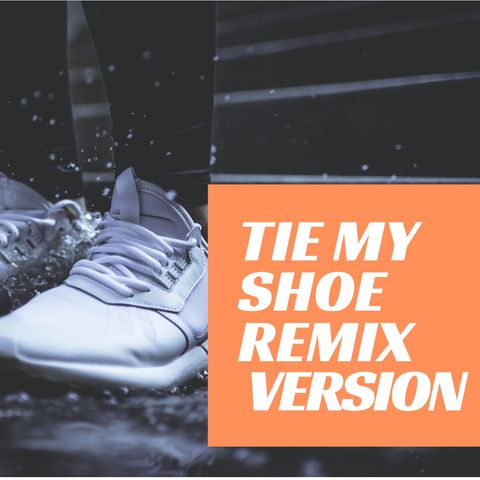 Tie My Shoe Remix