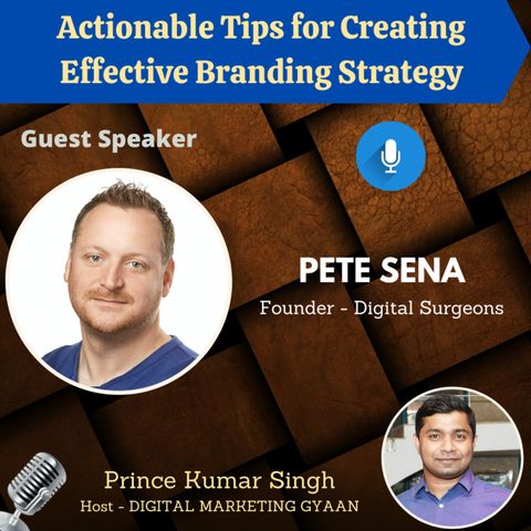 Actionable Tips for creating Effective Branding Strategy with Pete Sena