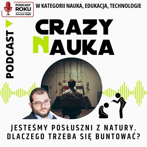 86. Jesteśmy posłuszni z natury. Dlaczego trzeba się buntować?