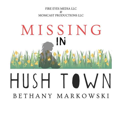 TRAILER|| Missing In Hush Town: BETHANY MARKOWSKI