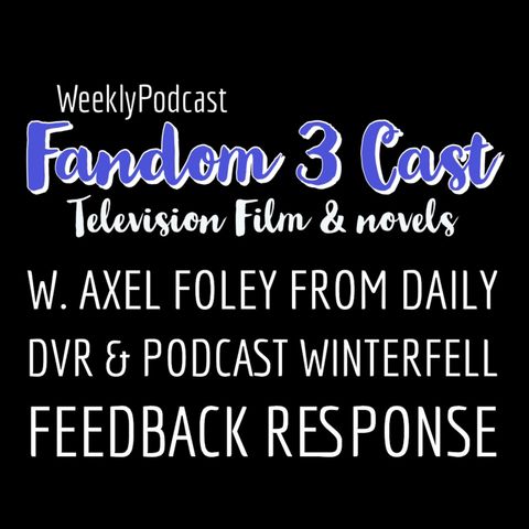 Listener Response to Fellow Podcaster & Friend W. Axel Foley from Podcast Winterfell