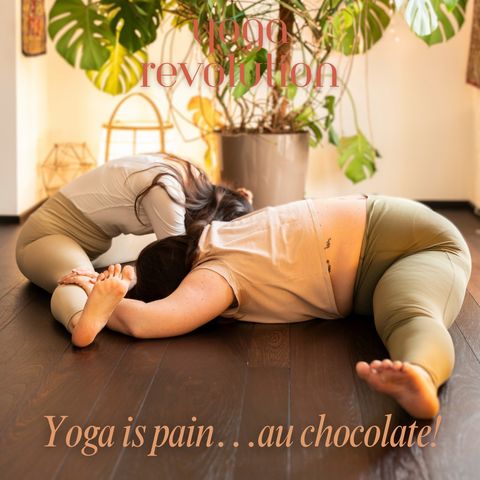 Ep.5: Yoga is pain...au chocolate!