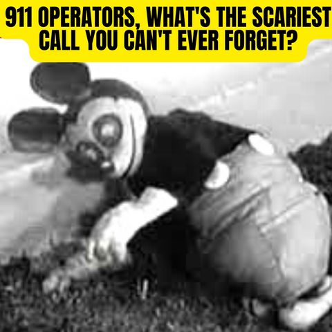 911 Operators, What's the Scariest Call You Can't Ever Forget