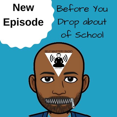 Before You Drop Out of School - by Robbie Cornelius for Self Mastery Radio