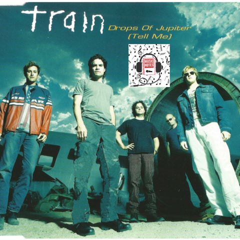 Ep. 77 - Train's "Drops of Jupiter (Tell Me)"
