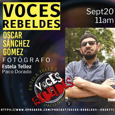 Voces Rebeldes Oscar Sanchez G 20 sept podcast