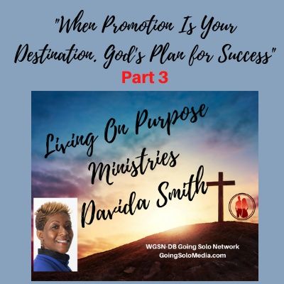 Part 3 - When Promotion Is Your Destination. God's Plan for Success