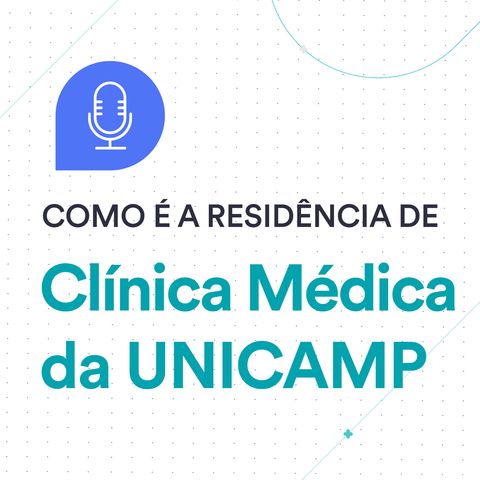 Como é a Residência Médica #2: Clínica Médica da UNICAMP