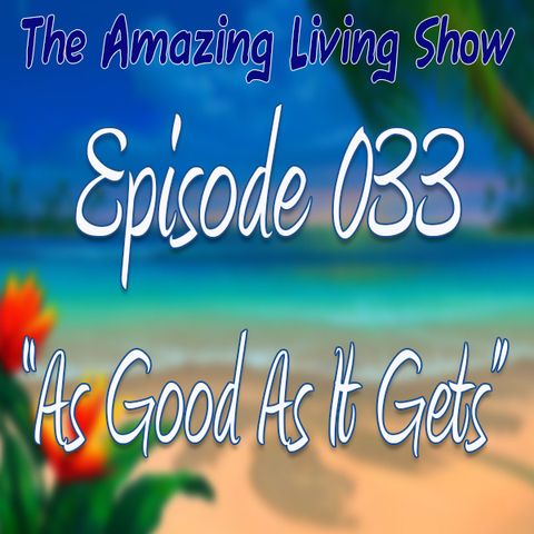 EP033 "As Good As Life Gets"