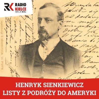 Henryk Sienkiewicz – Listy z podróży do Ameryki, odc. 10