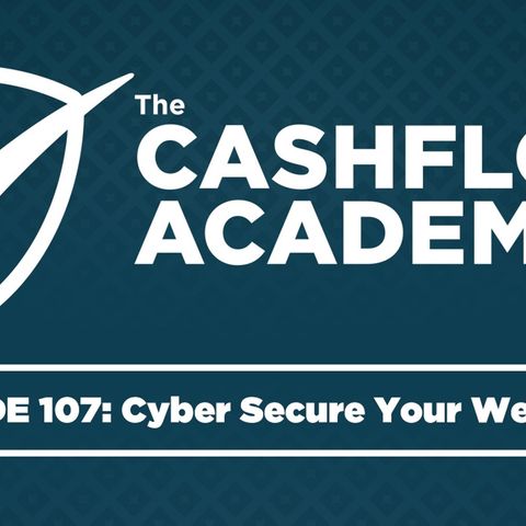 (Cyber) Secure Your Wealth (Episode 107)
