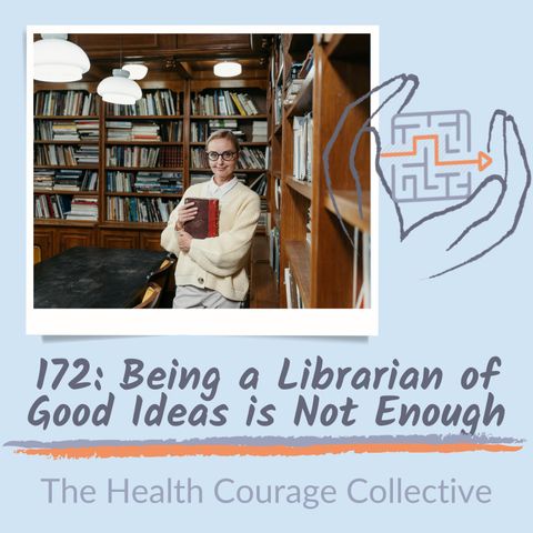 172: Being a Librarian of Healthy Ideas is Not Enough