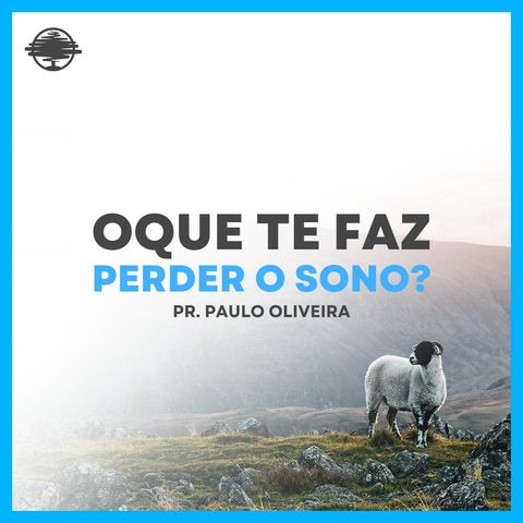 O que te faz perder o sono