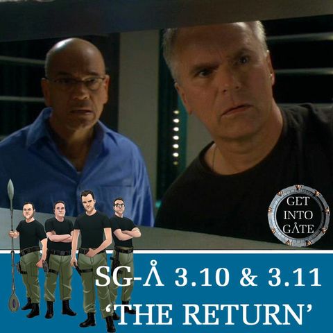 Episode 248: The Return (SG-A 3.10 & 3.11)
