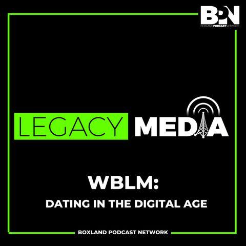 WBLM: Dating in The Digital Age