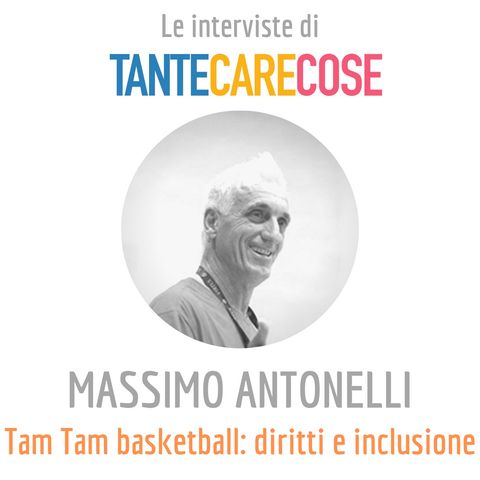 Massimo Antonelli, Tam tam basketball: diritti e inclusione
