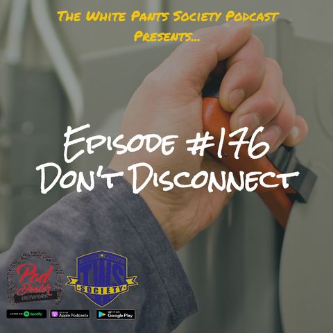 Episode 176 - Don't Disconnect