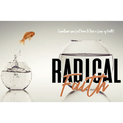 Radical Faith pt 2 - Faith In Action