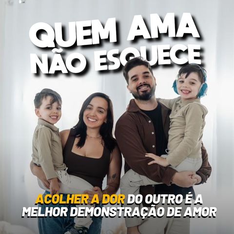 ACOLHER A DOR DO OUTRO É DEMONSTRAÇÃO DE AMOR | QUEM AMA NÃO ESQUECE 15/05/2026