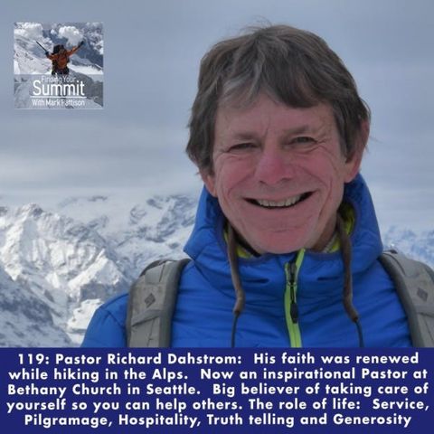 Pastor Richard Dahstrom:  His faith was renewed while hiking in the Alps.  Now an inspirational Pastor at Bethany Church in Seattle.  Big be