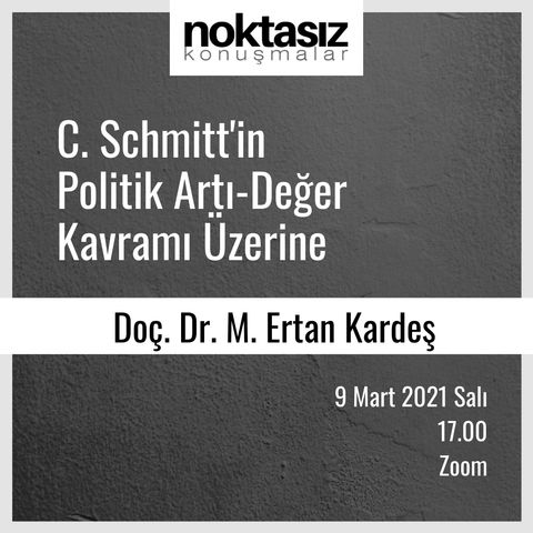 "C. Schmitt'in Politik Artı-Değer Kavramı Üzerine" | Doç. Dr. M. Ertan Kardeş