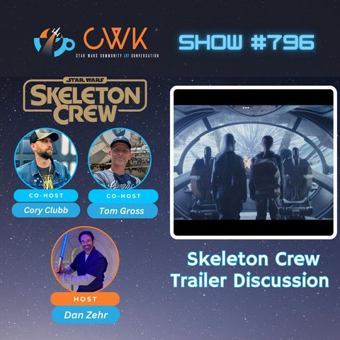 CWK Show #796: Star Wars Skeleton Crew Trailer Discussion