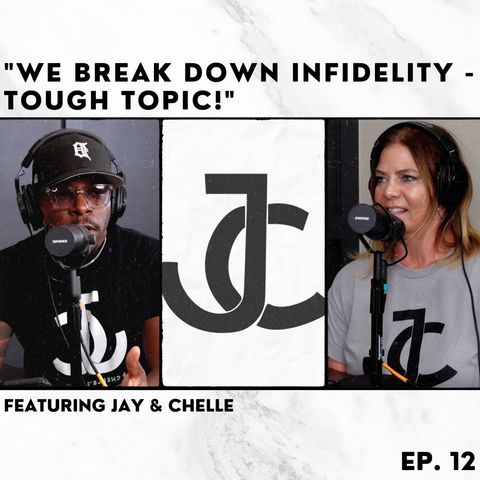 12: We Break Down Infidelity - Tough Topic!