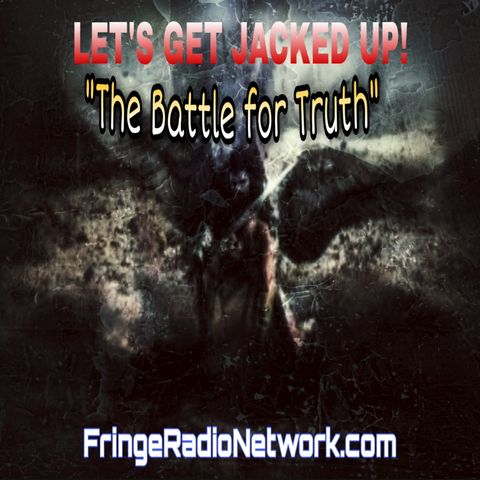 LET'S GET JACKED UP! The Battle for Truth