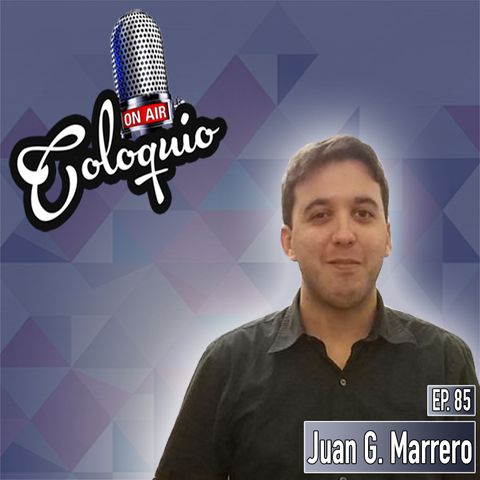 Episodio 85 Juan G. Marrero